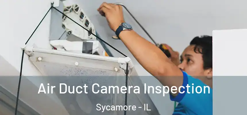  Air Duct Camera Inspection Sycamore - IL