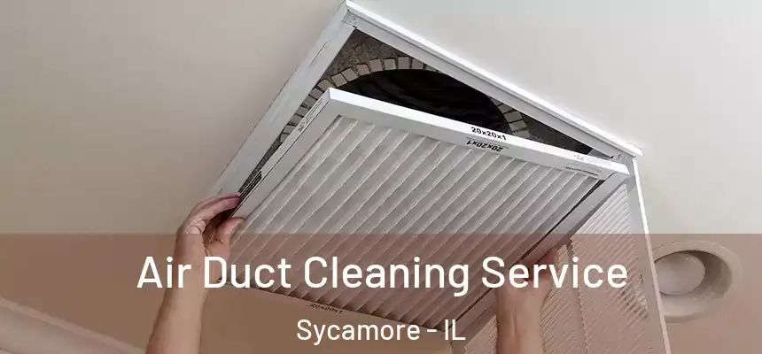  Air Duct Cleaning Service Sycamore - IL