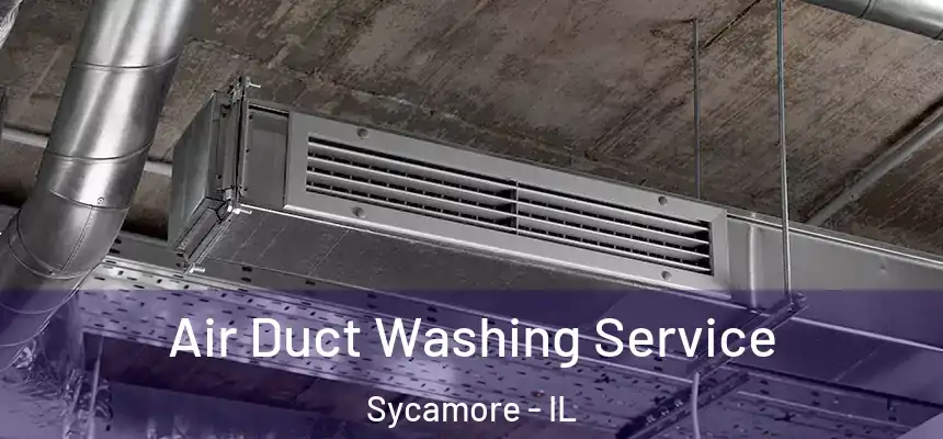  Air Duct Washing Service Sycamore - IL