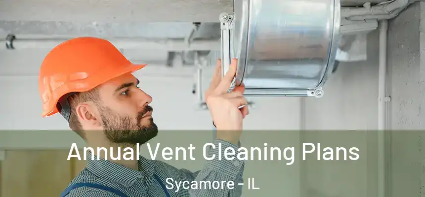  Annual Vent Cleaning Plans Sycamore - IL