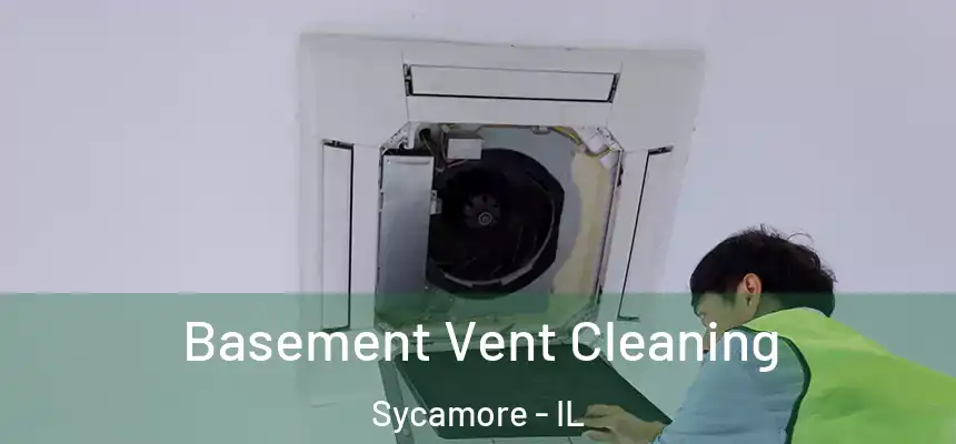  Basement Vent Cleaning Sycamore - IL