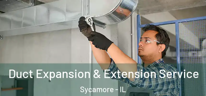  Duct Expansion & Extension Service Sycamore - IL