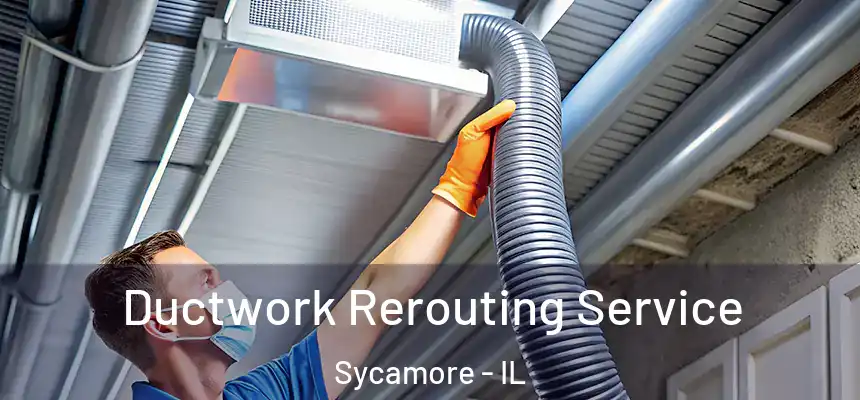  Ductwork Rerouting Service Sycamore - IL