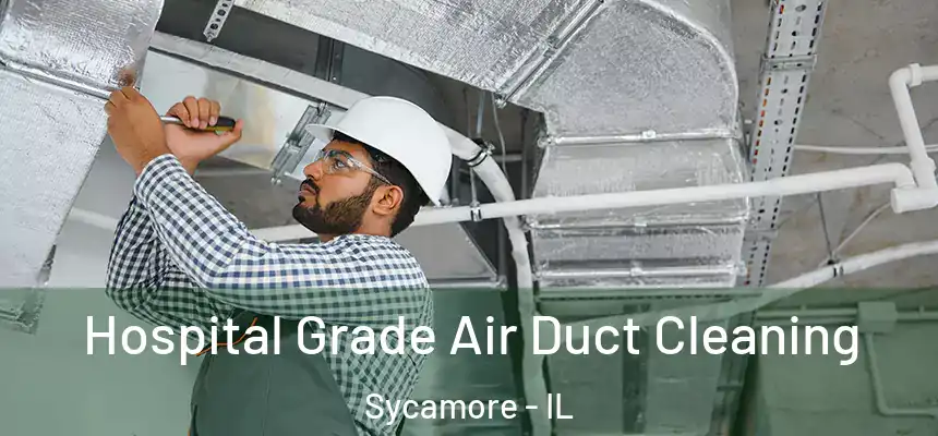  Hospital Grade Air Duct Cleaning Sycamore - IL