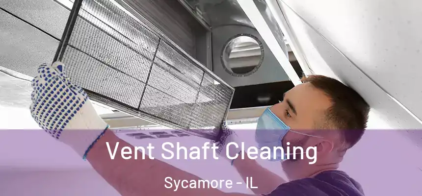  Vent Shaft Cleaning Sycamore - IL